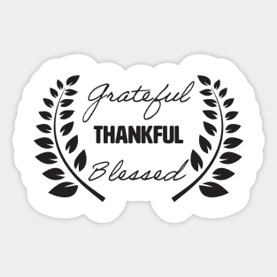 Grateful Thankful Blessed. Sticker